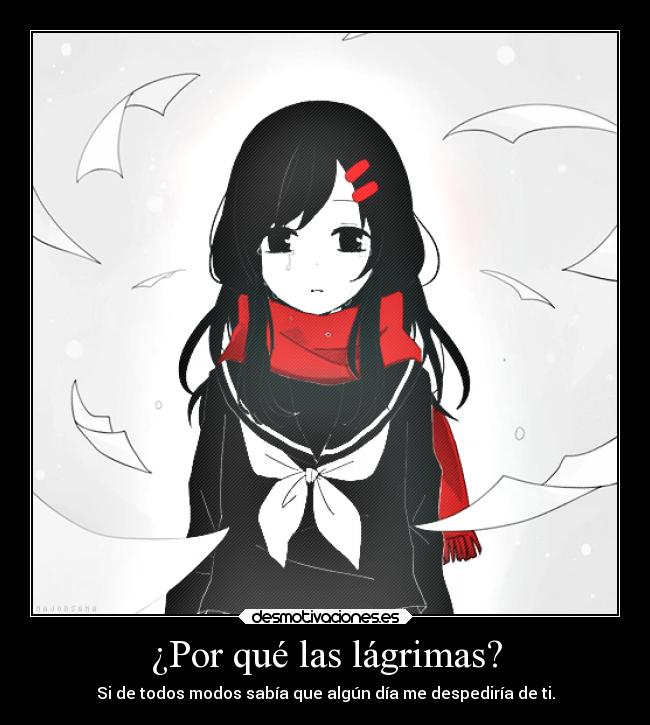 carteles tristeza anime dolor lagrimas llanto despedida soyunidiotatm estoybienjodidaydeprematenmeplease desmotivaciones