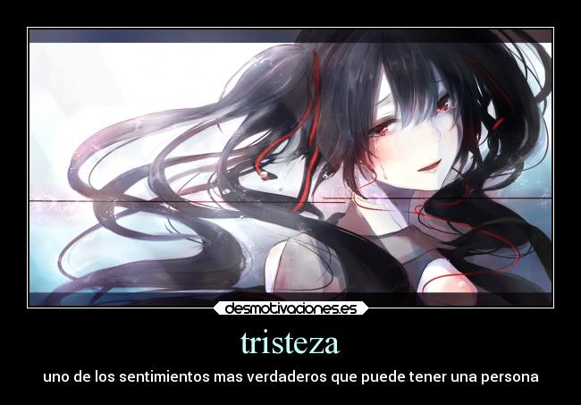 tristeza - uno de los sentimientos mas verdaderos que puede tener una persona
