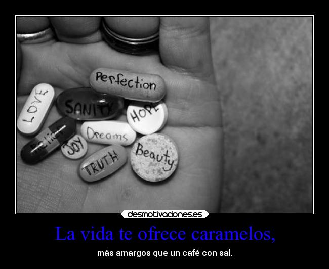 La vida te ofrece caramelos, -
