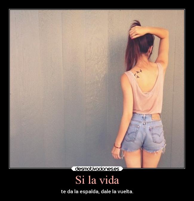 Si la vida -