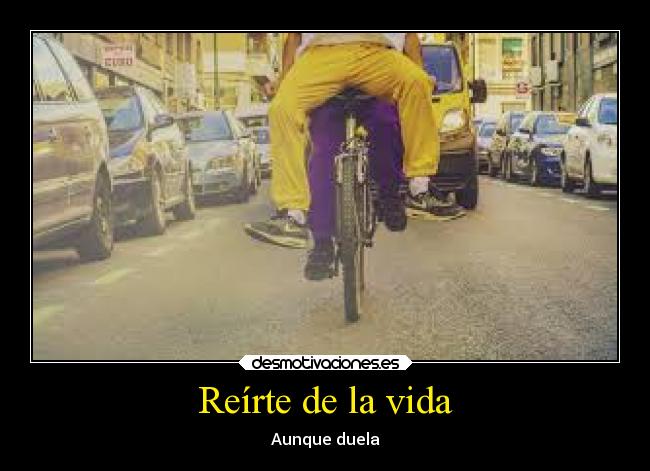 Reírte de la vida - Aunque duela