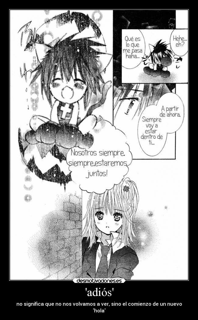 adiós - no significa que no nos volvamos a ver, sino el comienzo de un nuevo
hola