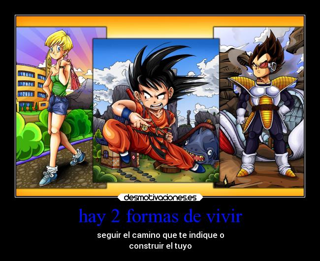 hay 2 formas de vivir -