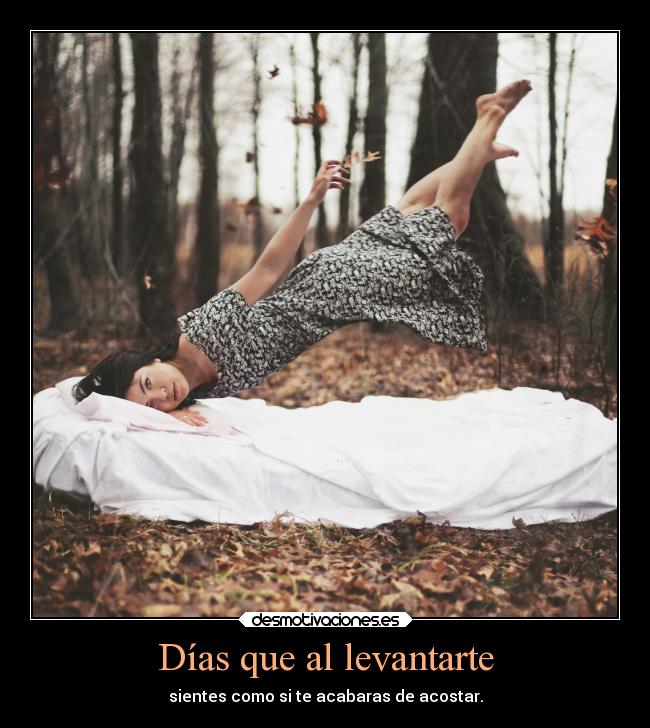 Días que al levantarte -