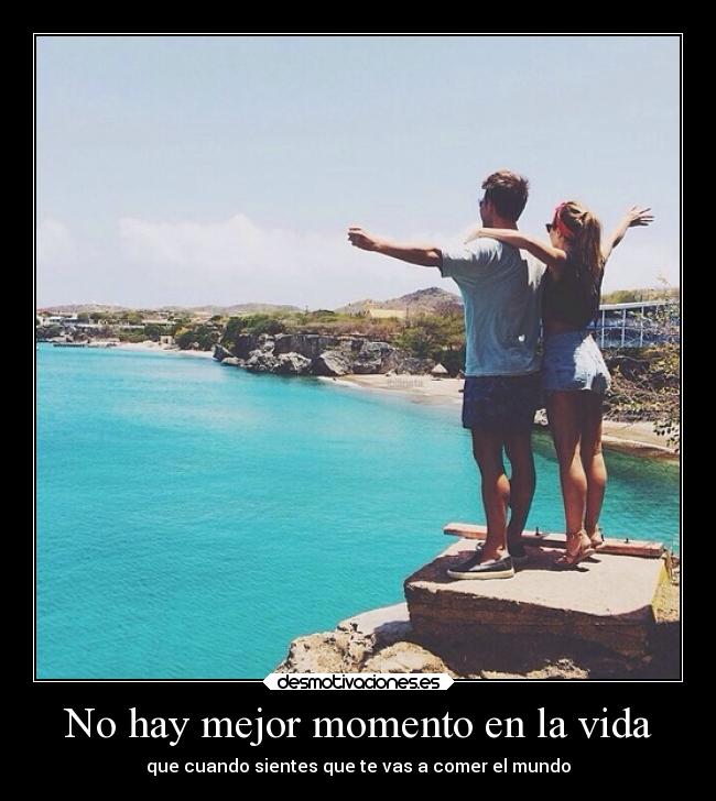 No hay mejor momento en la vida -