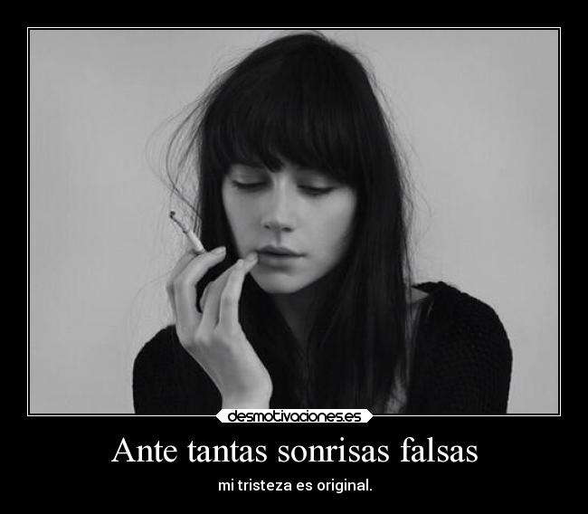 Ante tantas sonrisas falsas -