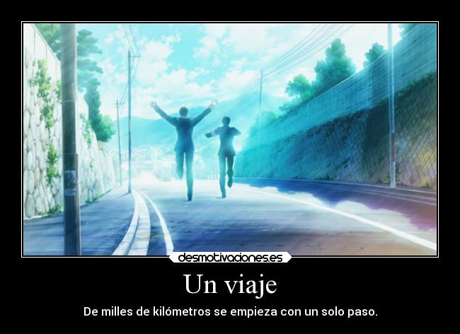 Un viaje - De milles de kilómetros se empieza con un solo paso.
