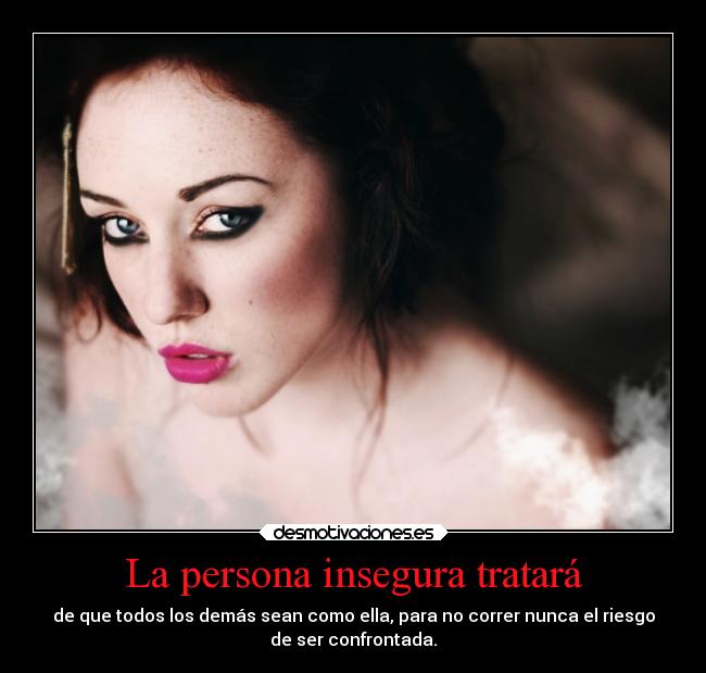 La persona insegura tratará - 