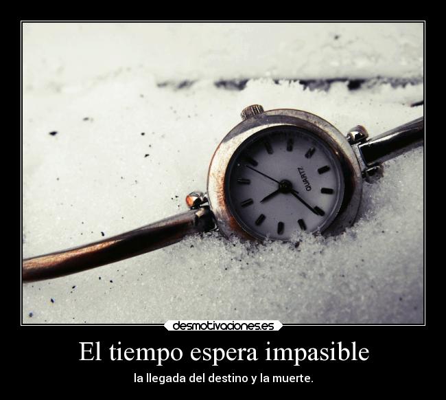 El tiempo espera impasible -