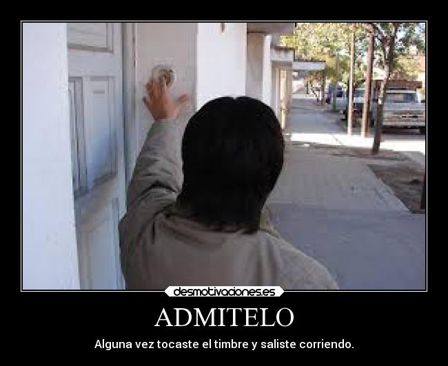 ADMITELO - Alguna vez tocaste el timbre y saliste corriendo.