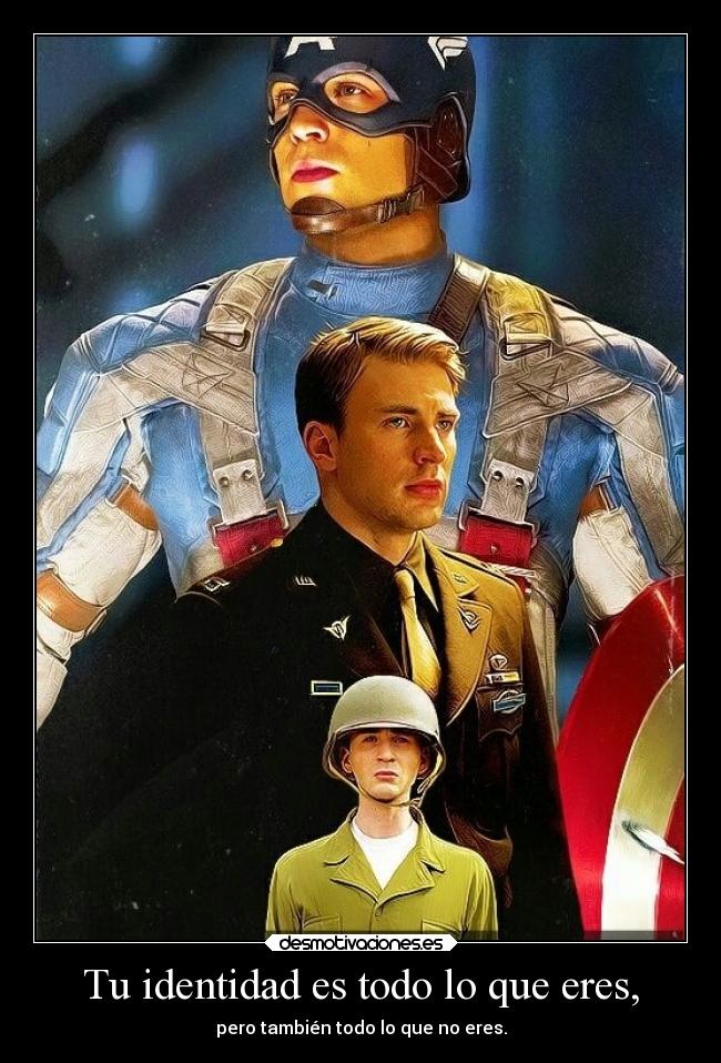 Tu identidad es todo lo que eres, -