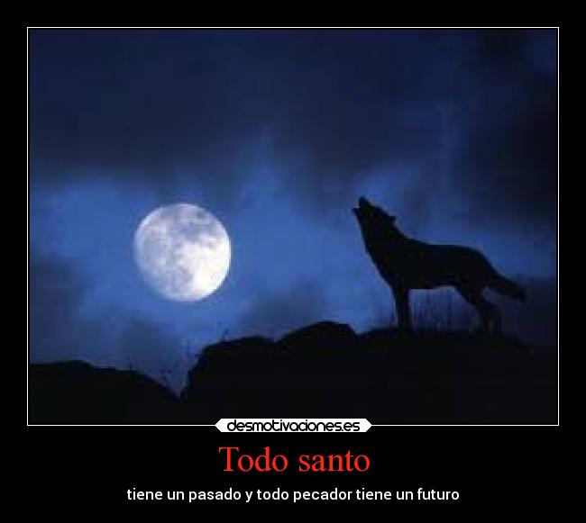 Todo santo - tiene un pasado y todo pecador tiene un futuro