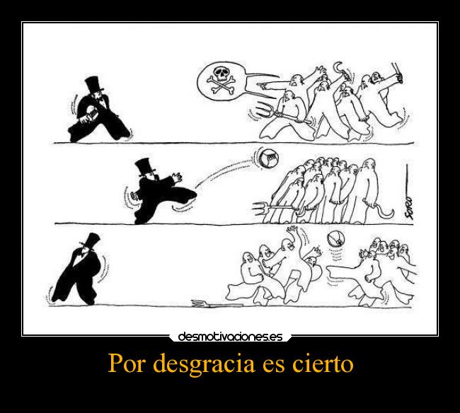 Por desgracia es cierto -