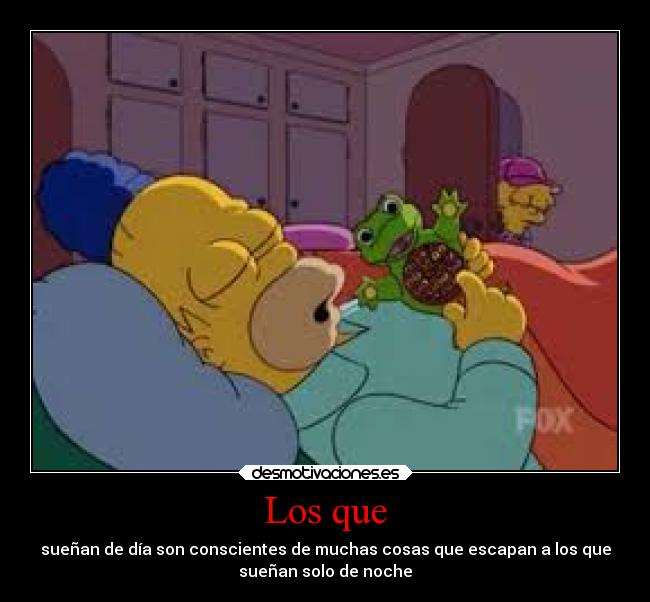 Los que - sueñan de día son conscientes de muchas cosas que escapan a los que
sueñan solo de noche