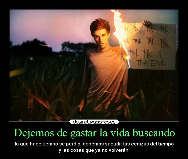 Dejemos de gastar la vida buscando - 