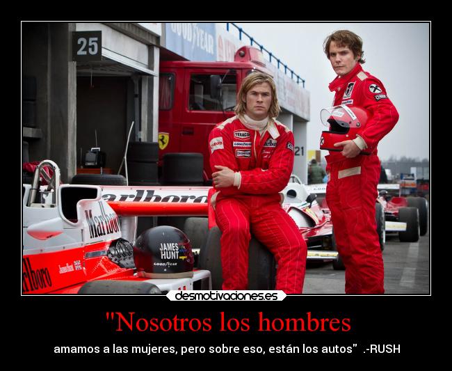 Nosotros los hombres - amamos a las mujeres, pero sobre eso, están los autos  .-RUSH