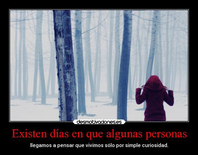 Existen días en que algunas personas -