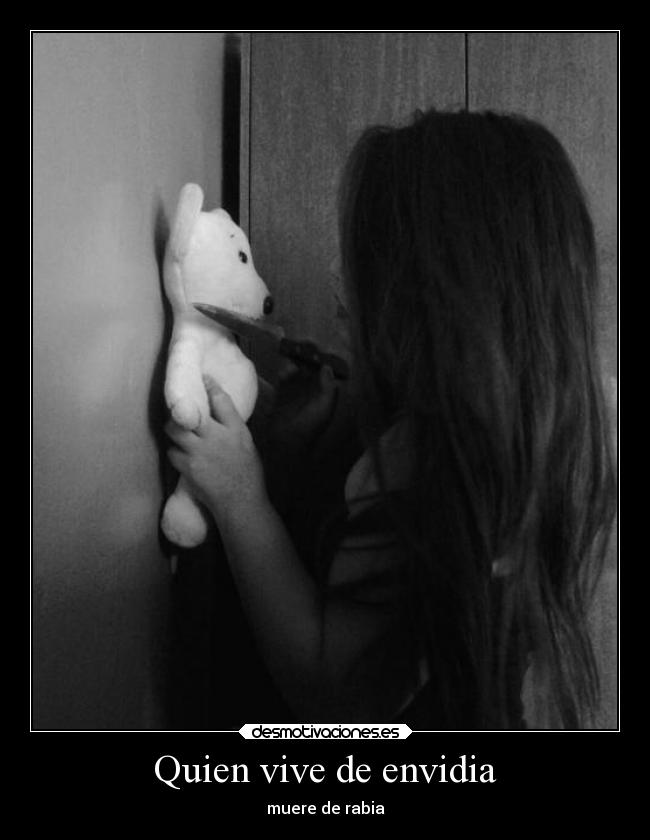 Quien vive de envidia - muere de rabia