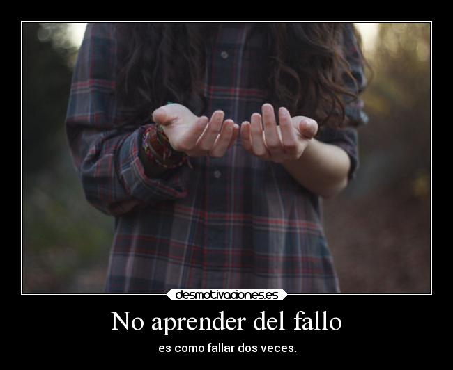 No aprender del fallo -