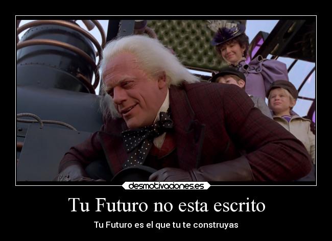 Tu Futuro no esta escrito -
