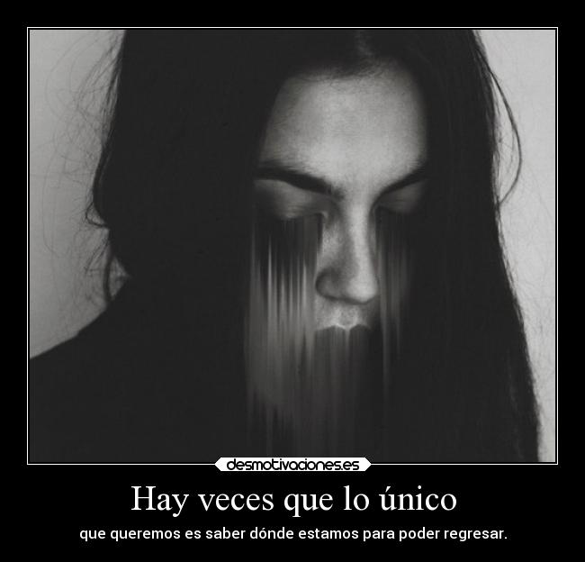 Hay veces que lo único -