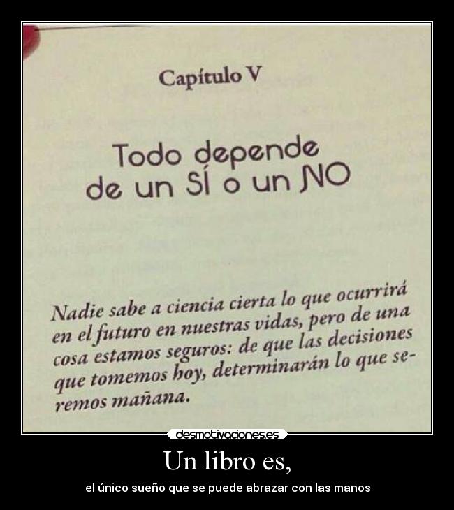 Un libro es, - el único sueño que se puede abrazar con las manos