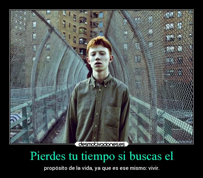 Pierdes tu tiempo si buscas el -