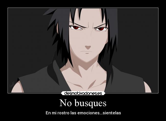 No busques - En mi rostro las emociones...sientelas