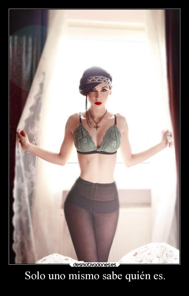 Solo uno mismo sabe quién es. - 