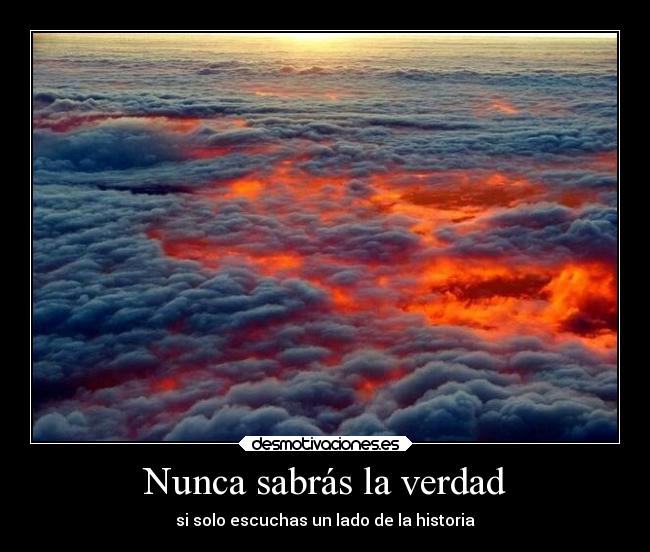 Nunca sabrás la verdad - si solo escuchas un lado de la historia