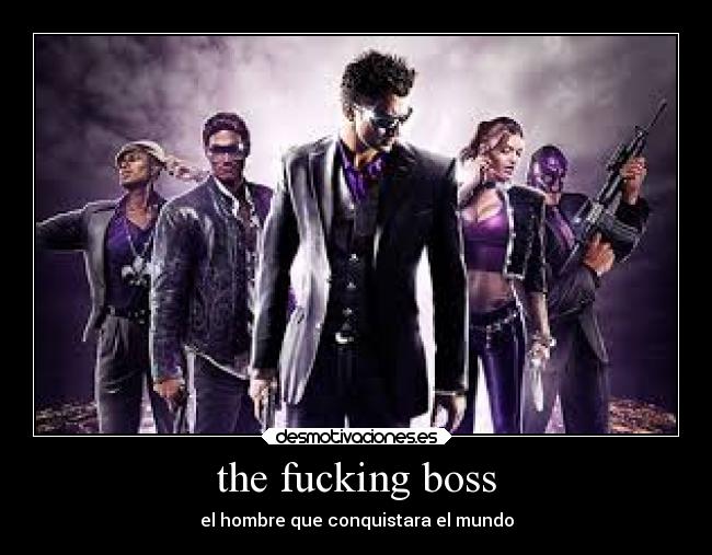 the fucking boss - el hombre que conquistara el mundo