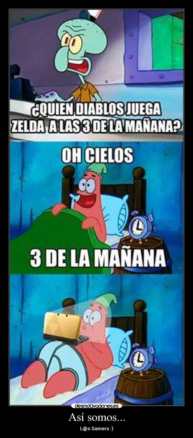 Así somos... - L@s Gamers :)