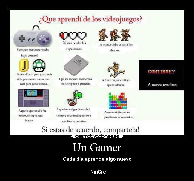 Un Gamer - Cada día aprende algo nuevo
-NinGre