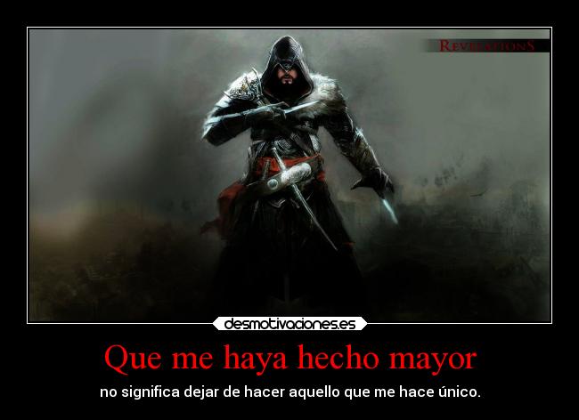 Que me haya hecho mayor -