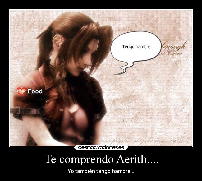 Te comprendo Aerith.... - Yo también tengo hambre...