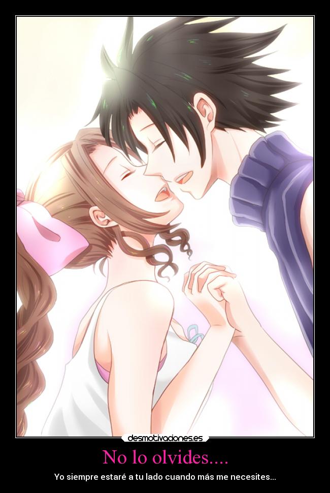 No lo olvides.... - Yo siempre estaré a tu lado cuando más me necesites...
