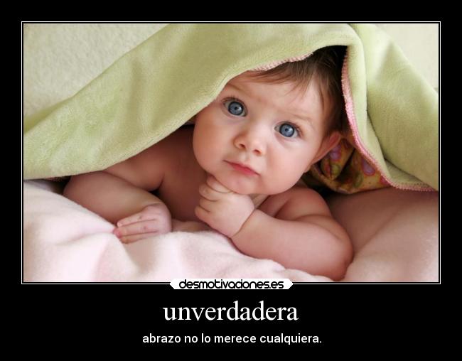 unverdadera - abrazo no lo merece cualquiera.