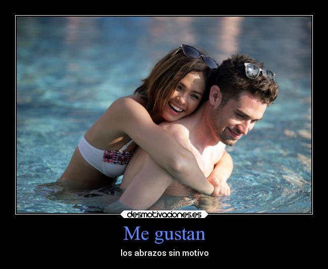Me gustan - los abrazos sin motivo
