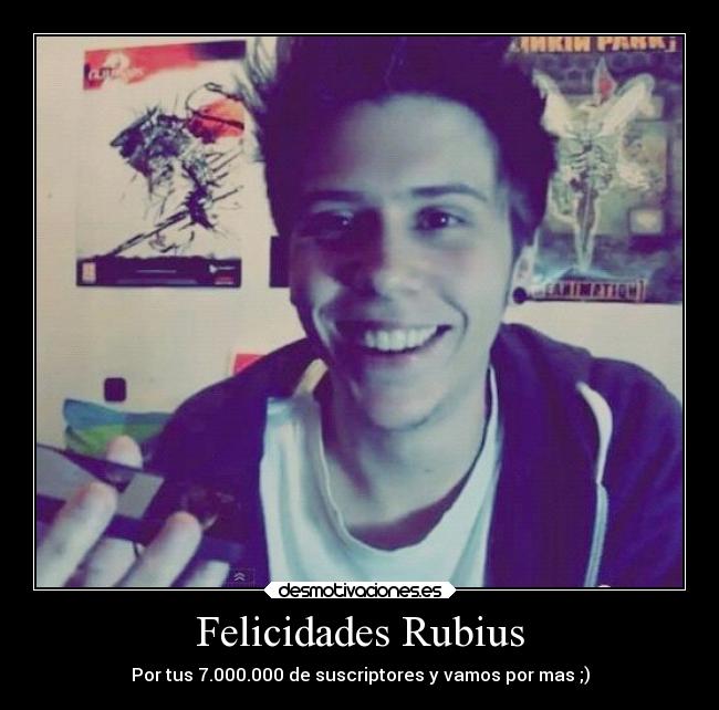Felicidades Rubius - Por tus 7.000.000 de suscriptores y vamos por mas ;)