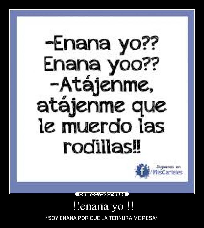 !!enana yo !! - *SOY ENANA POR QUE LA TERNURA ME PESA*