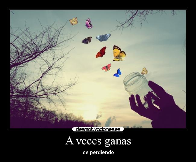 A veces ganas - se perdiendo