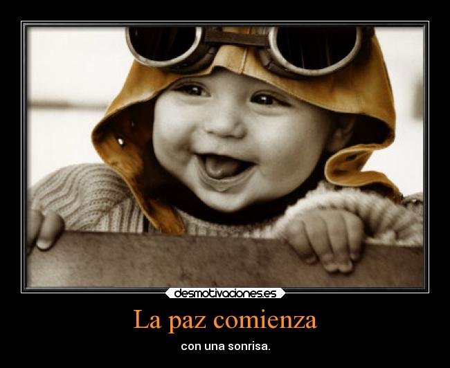 La paz comienza - con una sonrisa.