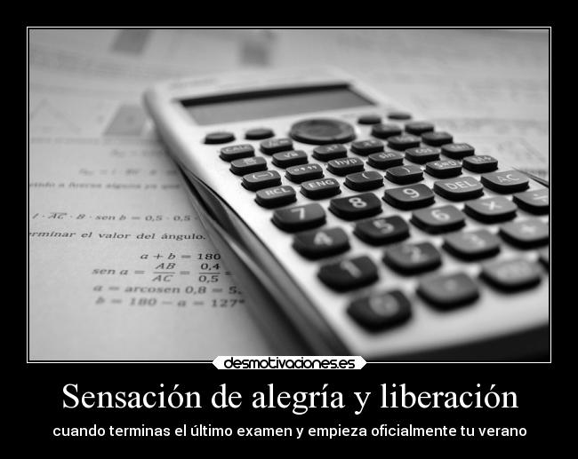 Sensación de alegría y liberación - cuando terminas el último examen y empieza oficialmente tu verano