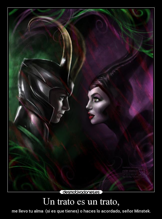 Un trato es un trato, - me llevo tu alma  (si es que tienes) o haces lo acordado, señor Minstek.