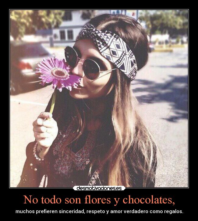 No todo son flores y chocolates, - 