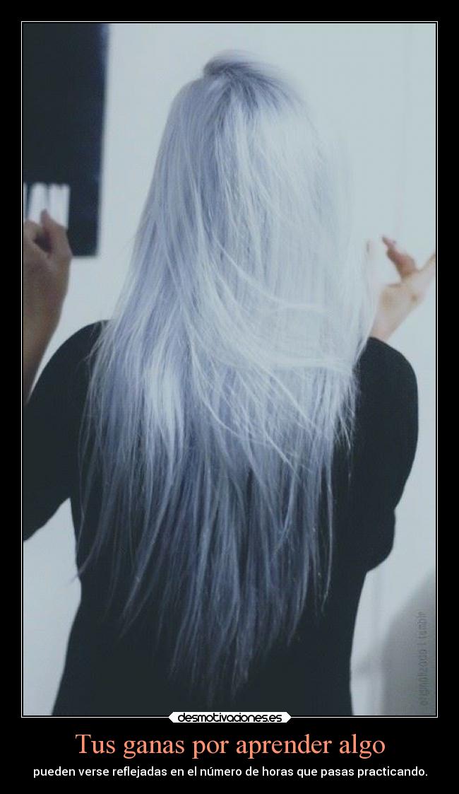 Tus ganas por aprender algo - 