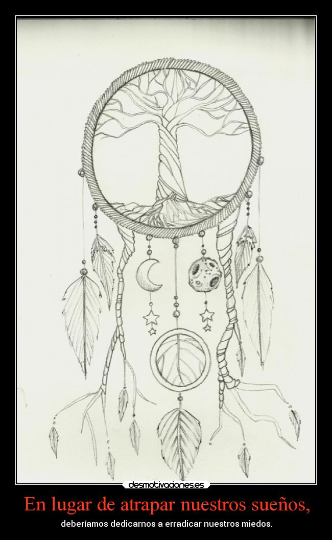 En lugar de atrapar nuestros sueños, -