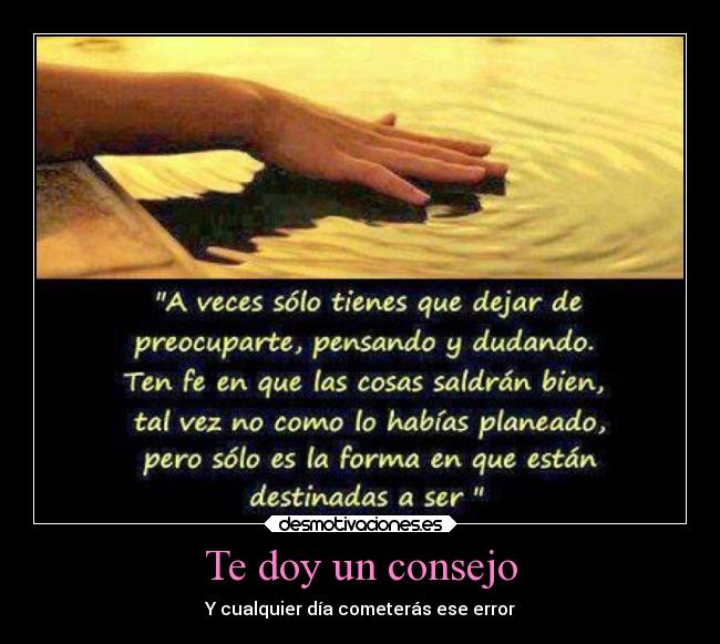 Te doy un consejo - Y cualquier día cometerás ese error