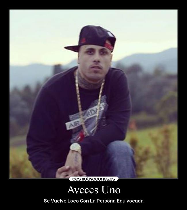 Aveces Uno - Se Vuelve Loco Con La Persona Equivocada