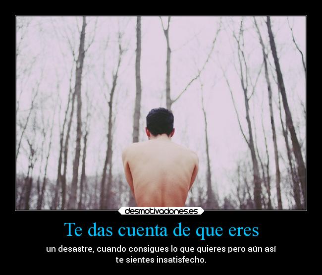 Te das cuenta de que eres - 